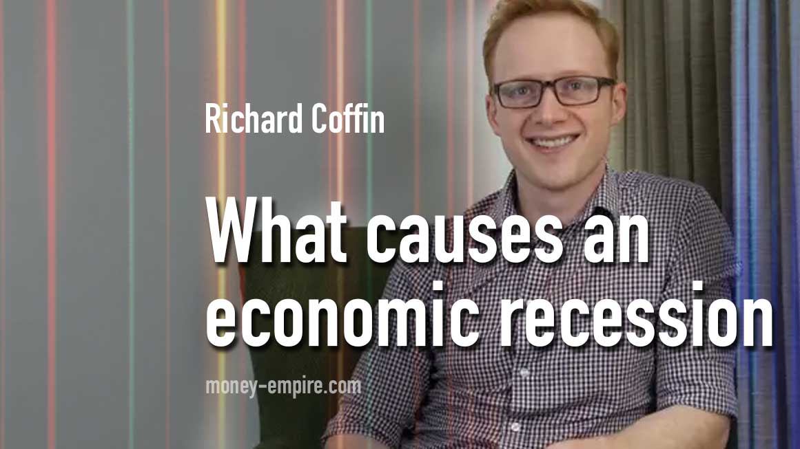 What causes an economic recession? – Richard Coffin